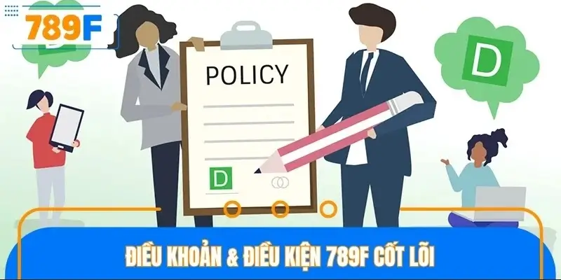 Điều khoản & điều kiện 789F cốt lõi