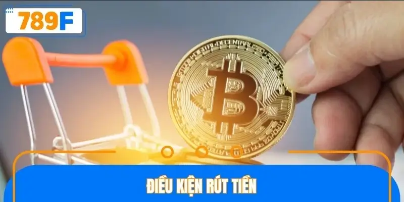 Điều kiện rút tiền