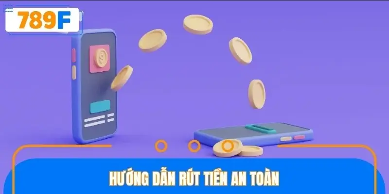 Hướng dẫn rút tiền an toàn