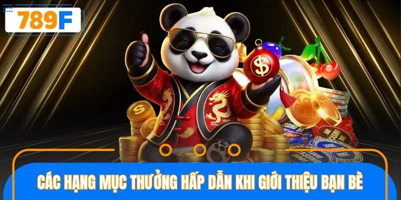 Các hạng mục thưởng hấp dẫn khi giới thiệu bạn bè Các hạng mục thưởng hấp dẫn khi giới thiệu bạn bè